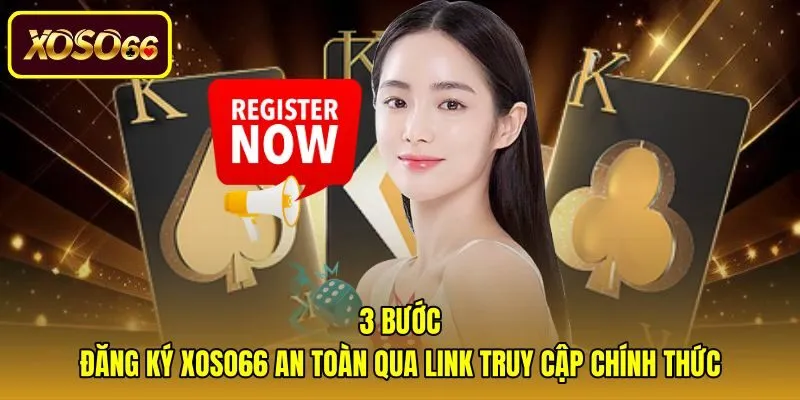 Quy trình đăng ký xoso66 chuẩn xác qua liên kết chính thức