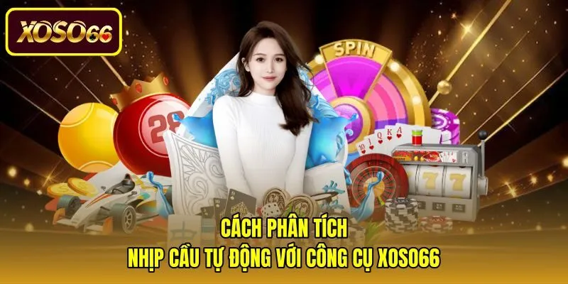 cach-phan-tich-nhip-cau-tu-dong-voi-cong-cu-xoso66 Phần mềm tự động hỗ trợ phân tích nhịp cầu chuẩn xác