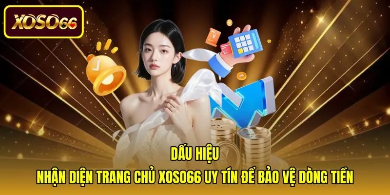 dau-hieu-nhan-dien-trang-chu-xoso66-uy-tin-de-bao-ve-dong-tien Tiêu chí nhận diện trang chủ đăng nhập xoso66 chính thức