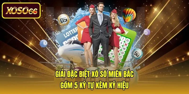 giai-dac-biet-xo-so-mien-bac-gom-5-ky-tu-kem-ky-hieu Cấu trúc 5 con số và mã ký hiệu đặc biệt