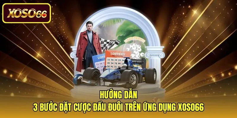 huong-dan-3-buoc-dat-cuoc-dau-duoi-tren-ung-dung-xoso66 Quy trình thao tác ghi vé chuẩn xác trên ứng dụng di động
