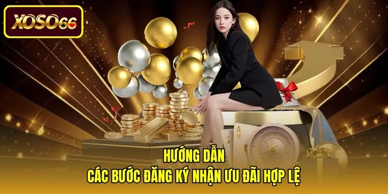 huong-dan-cac-buoc-dang-ky-nhan-uu-dai-hop-le Trình tự chuẩn xác để đăng ký nhận khuyến mãi nạp đầu