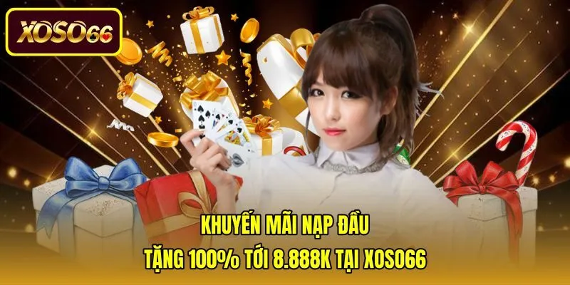 Khuyến Mãi Nạp Đầu - Tặng 100% Tới 8.888K Tại Xoso66