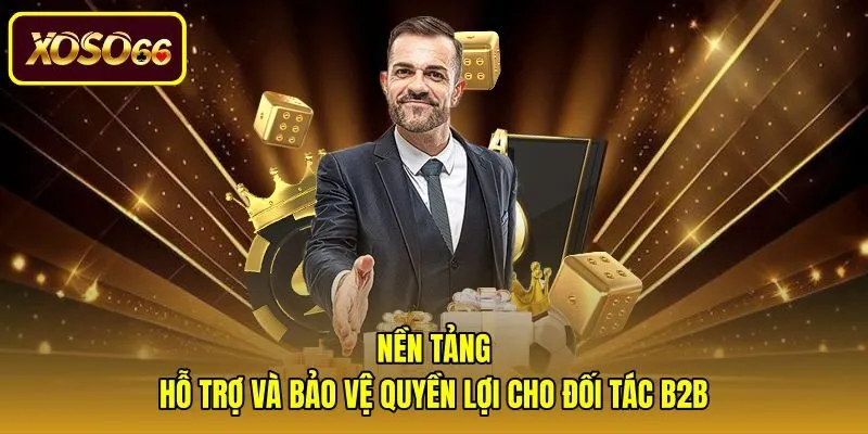 nen-tang-ho-tro-va-bao-ve-quyen-loi-cho-doi-tac-b2b Hệ thống công cụ hỗ trợ toàn diện cho đại lý xoso66