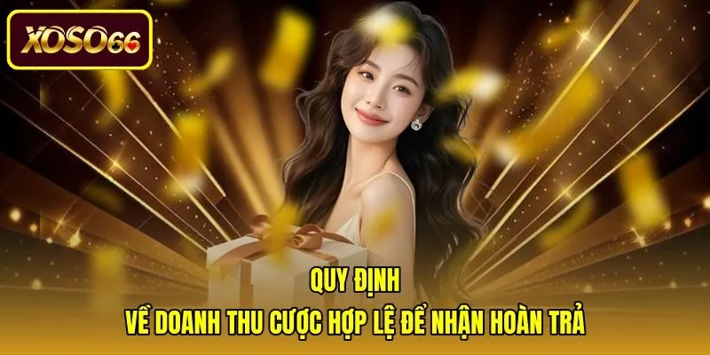 quy-dinh-ve-doanh-thu-cuoc-hop-le-de-nhan-hoan-tra Tiêu chí tính doanh thu cược hợp lệ cho khuyến mãi hoàn trả